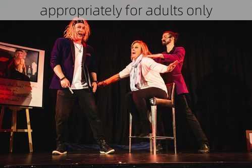 appropriately for adults only